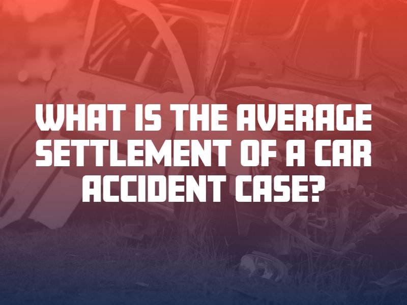 What is the Average Settlement of a Car Accident Case?