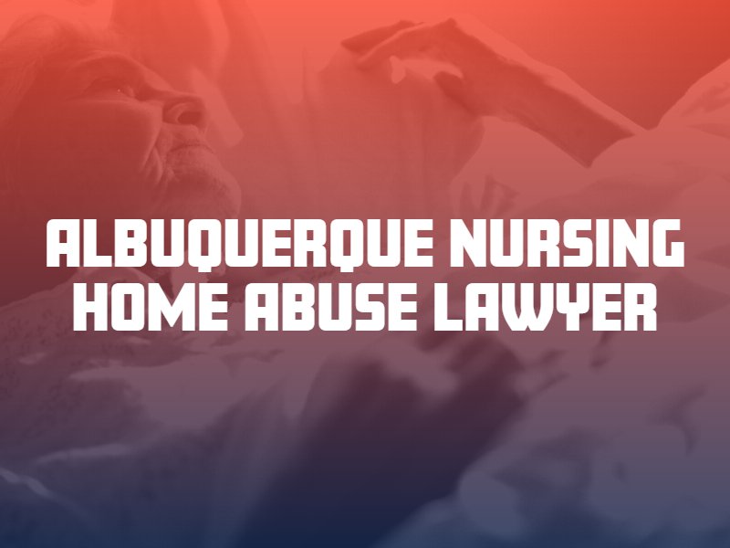 Albuquerque nursing home abuse lawyer