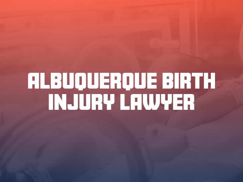 Albuquerque birth injury lawyer