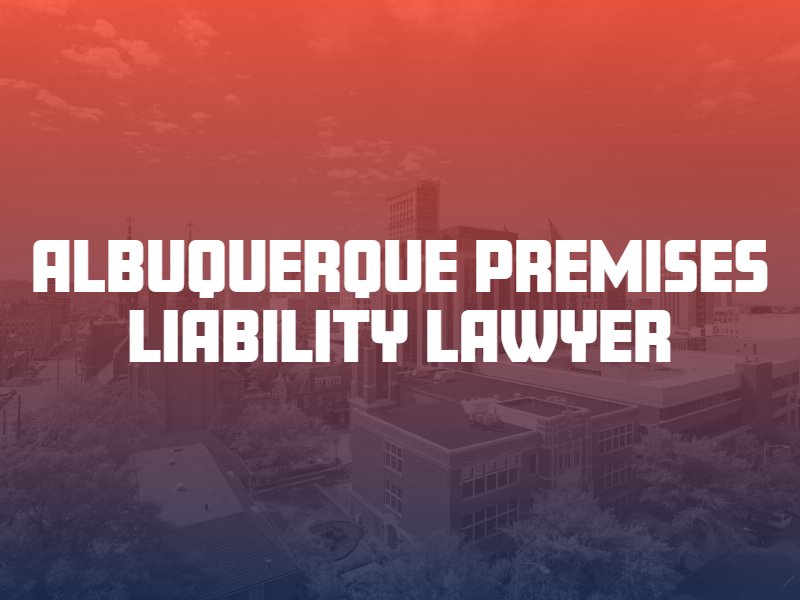 Albuquerque premises liability lawyer