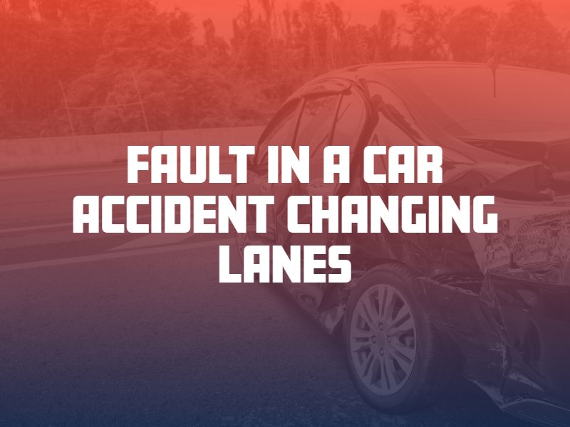 Fault in a Car Accident Changing Lanes