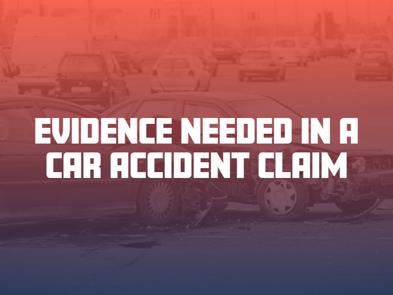 Evidence needed in a car accident claim