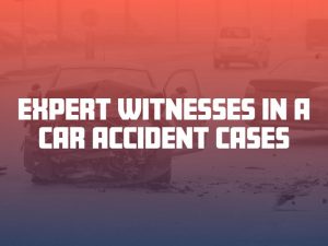 What Is an Expert Witness in a Car Accident Case?