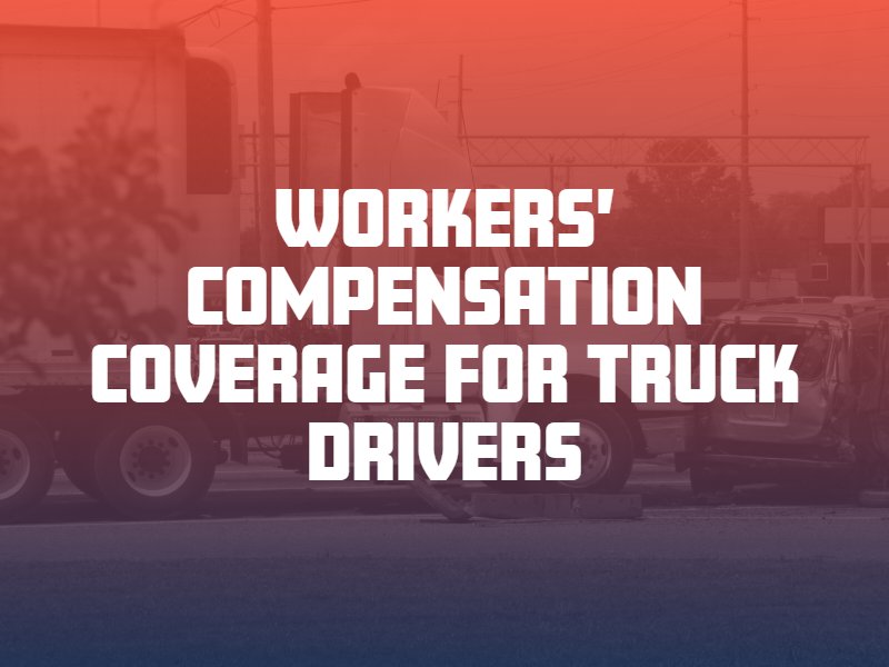 Workers’ Compensation Cover for Truck Drivers