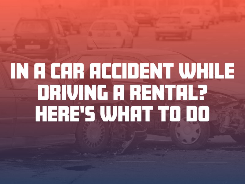 Car Accident While Driving a Rental?