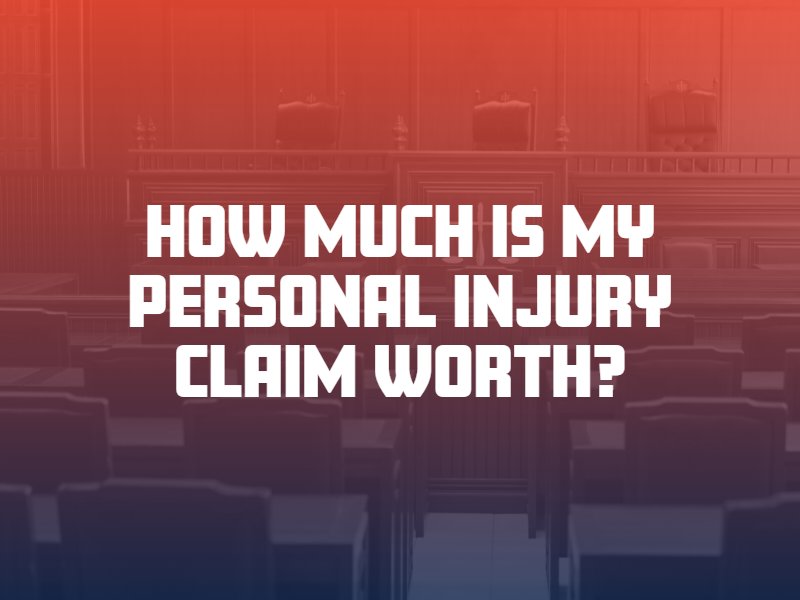 How Much Is My Personal Injury Claim Worth?