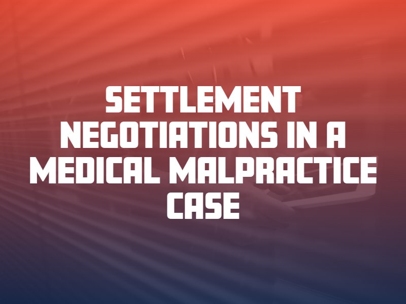 Settlement Negotiations in a Medical Malpractice Case