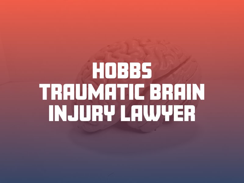 Hobbs Traumatic Brain Injury Lawyer