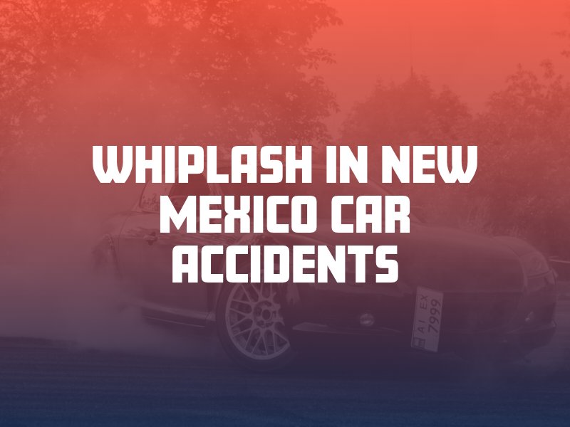 Whiplash in New Mexico Car Accidents