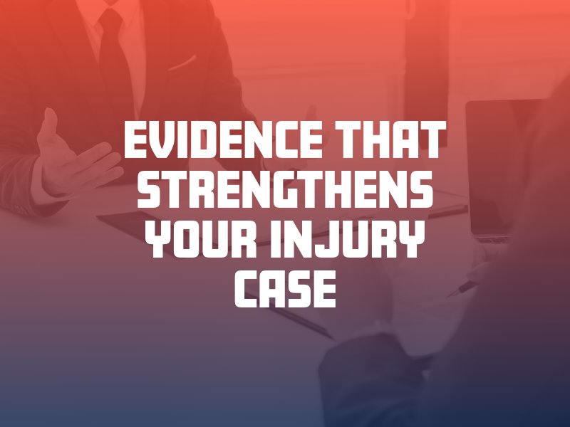 Evidence that Strengthens Your New Mexico Injury Case